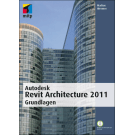 Autodesk Revit Architecture 2011 Grundlagen
