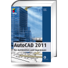 AutoCAD 2011 f�r Architekten und Ingenieure