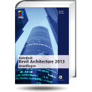 Autodesk Revit Architecture 2013 Grundlagen