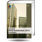 Autodesk Revit Architecture 2014 Grundlagen