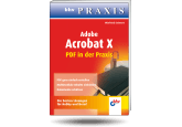 Adobe Acrobat X - PDF in der Praxis 